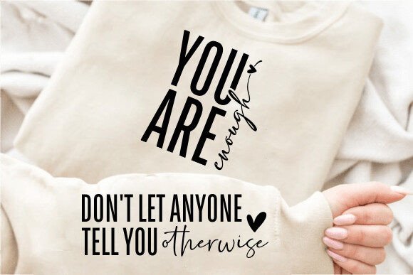 You are Enough mental awareness sweatshirt with sleeve message